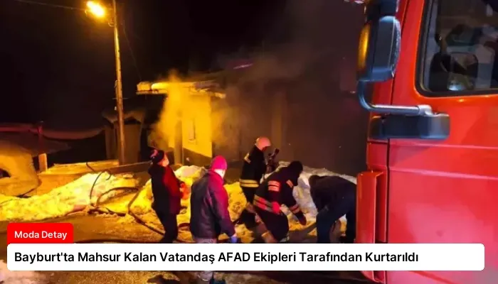 Bayburt’ta Mahsur Kalan Vatandaş AFAD Ekipleri Tarafından Kurtarıldı