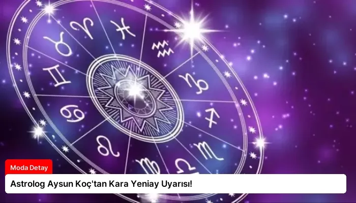 Astrolog Aysun Koç’tan Kara Yeniay Uyarısı!