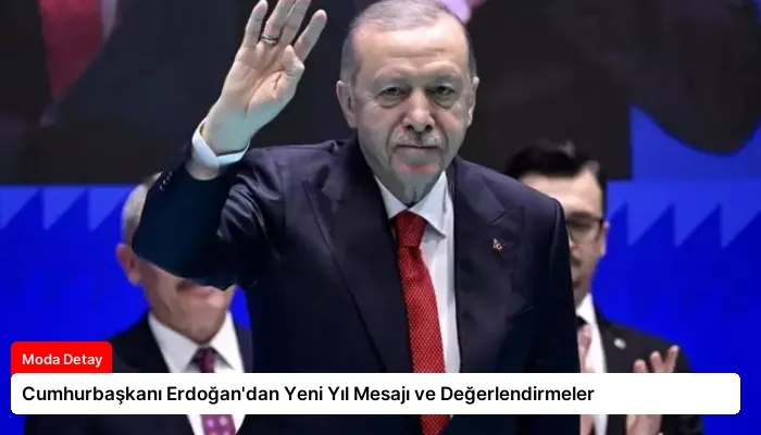 Cumhurbaşkanı Erdoğan’dan Yeni Yıl Mesajı ve Değerlendirmeler