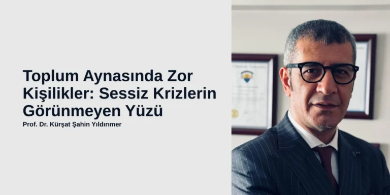 Toplum Aynasında Zor Kişilikler: Sessiz Krizlerin Görünmeyen Yüzü