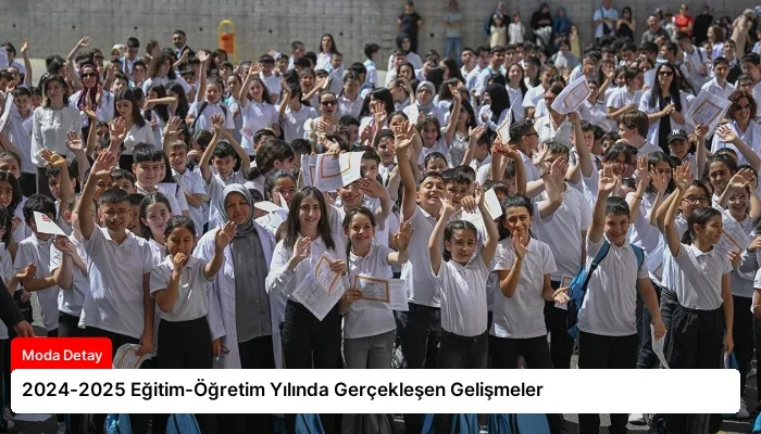 2024-2025 Eğitim-Öğretim Yılında Gerçekleşen Gelişmeler