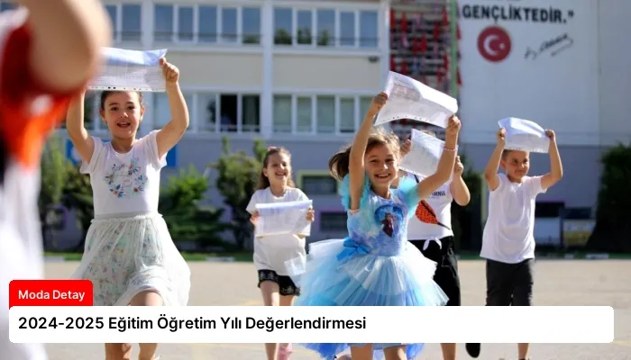 2024-2025 Eğitim Öğretim Yılı Değerlendirmesi
