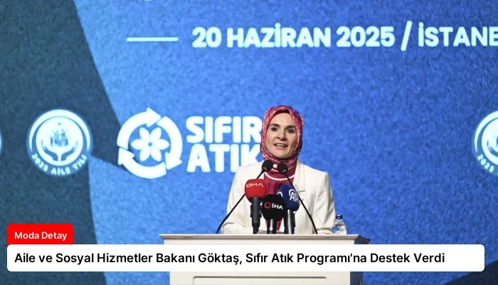 Aile ve Sosyal Hizmetler Bakanı Göktaş, Sıfır Atık Programı’na Destek Verdi