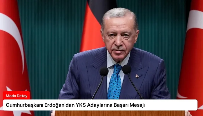 Cumhurbaşkanı Erdoğan’dan YKS Adaylarına Başarı Mesajı