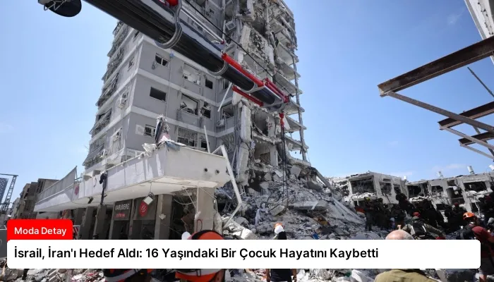 İsrail, İran’ı Hedef Aldı: 16 Yaşındaki Bir Çocuk Hayatını Kaybetti