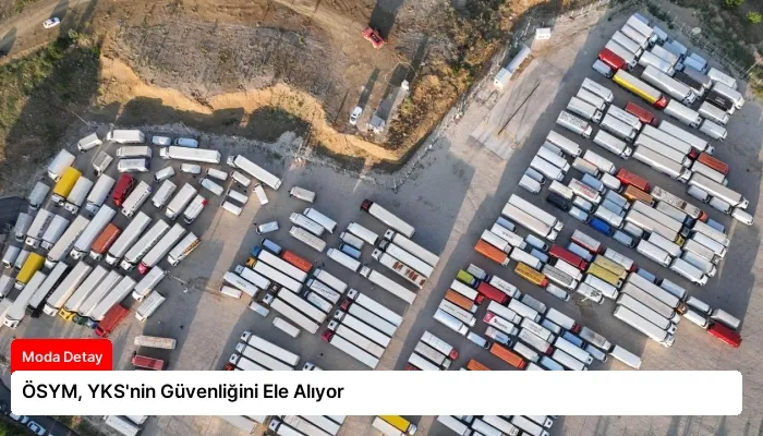 ÖSYM, YKS’nin Güvenliğini Ele Alıyor