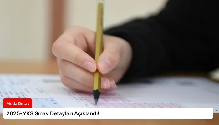 2025-YKS Sınav Detayları Açıklandı!