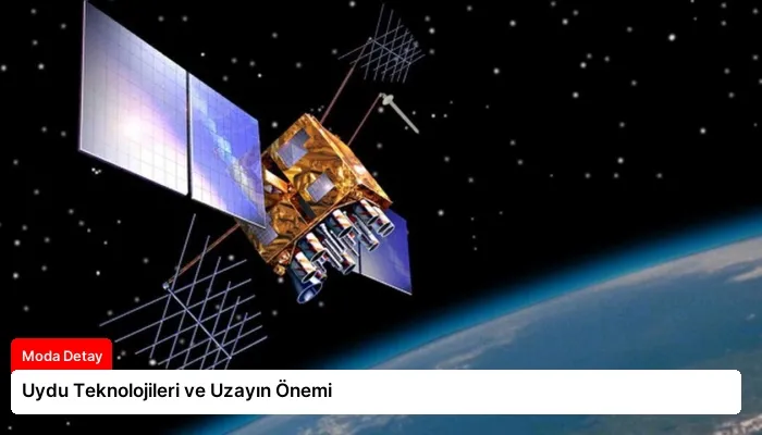 Uydu Teknolojileri ve Uzayın Önemi