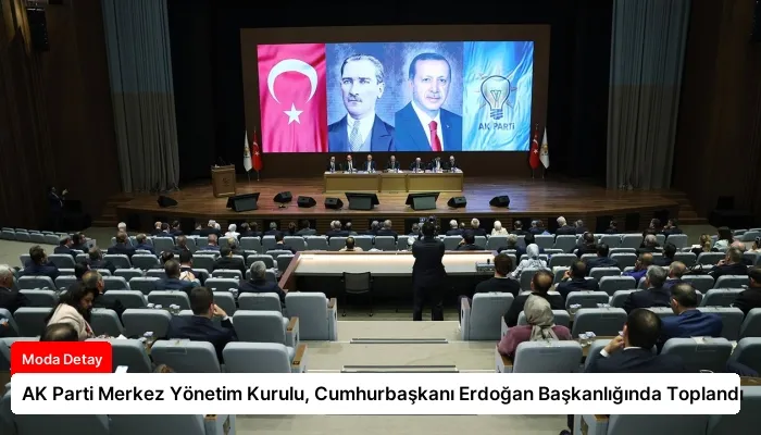 AK Parti Merkez Yönetim Kurulu, Cumhurbaşkanı Erdoğan Başkanlığında Toplandı