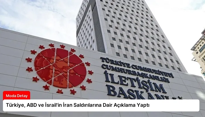 Türkiye, ABD ve İsrail’in İran Saldırılarına Dair Açıklama Yaptı