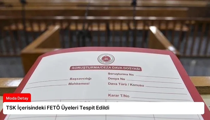 TSK İçerisindeki FETÖ Üyeleri Tespit Edildi