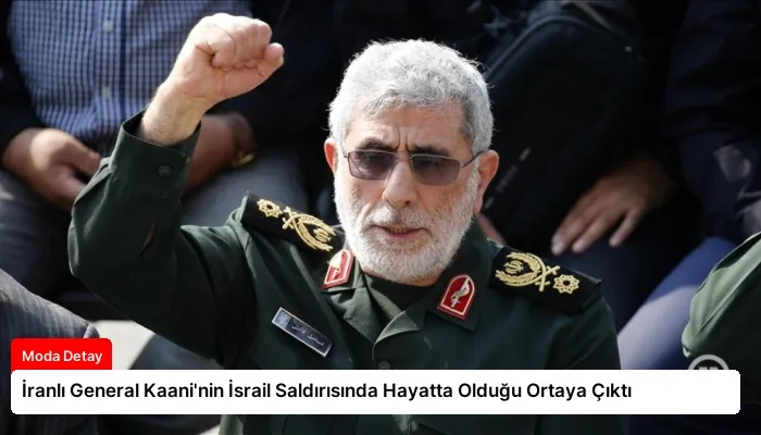 İranlı General Kaani’nin İsrail Saldırısında Hayatta Olduğu Ortaya Çıktı