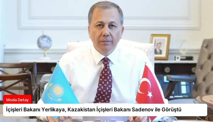 İçişleri Bakanı Yerlikaya, Kazakistan İçişleri Bakanı Sadenov ile Görüştü