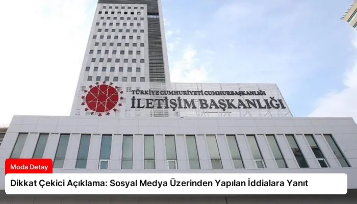 Dikkat Çekici Açıklama: Sosyal Medya Üzerinden Yapılan İddialara Yanıt