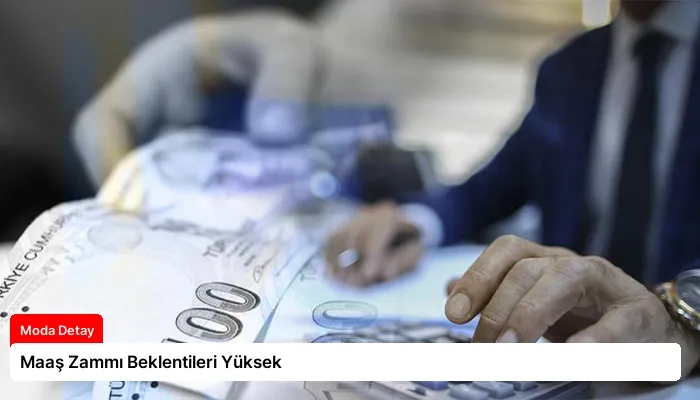 Maaş Zammı Beklentileri Yüksek