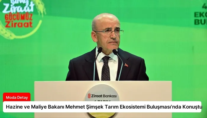 Hazine ve Maliye Bakanı Mehmet Şimşek Tarım Ekosistemi Buluşması’nda Konuştu