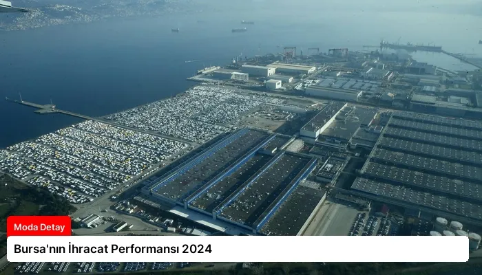 Bursa’nın İhracat Performansı 2024