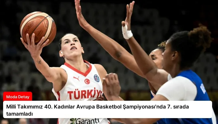 Milli Takımımız 40. Kadınlar Avrupa Basketbol Şampiyonası’nda 7. sırada tamamladı