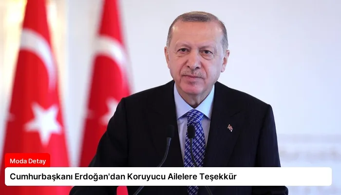 Cumhurbaşkanı Erdoğan’dan Koruyucu Ailelere Teşekkür