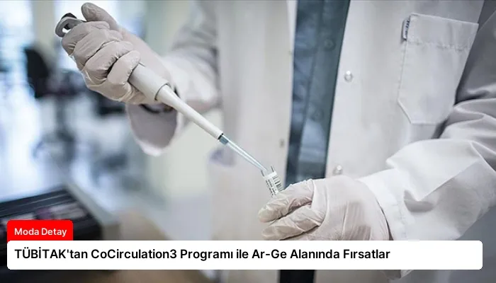 TÜBİTAK’tan CoCirculation3 Programı ile Ar-Ge Alanında Fırsatlar