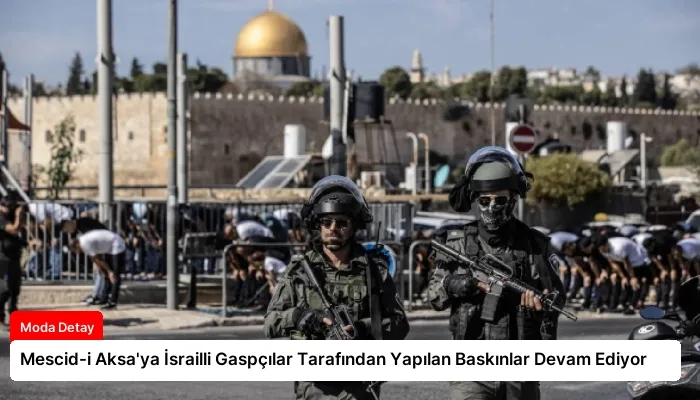 Mescid-i Aksa’ya İsrailli Gaspçılar Tarafından Yapılan Baskınlar Devam Ediyor