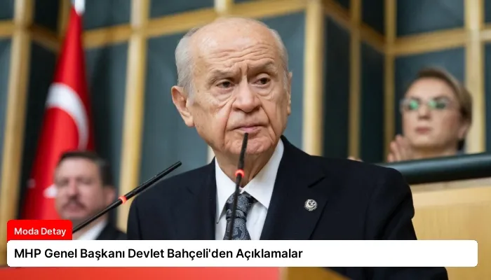 MHP Genel Başkanı Devlet Bahçeli’den Açıklamalar