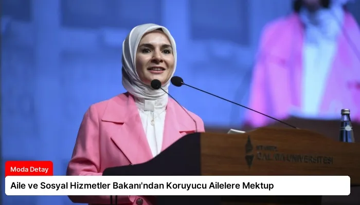 Aile ve Sosyal Hizmetler Bakanı’ndan Koruyucu Ailelere Mektup