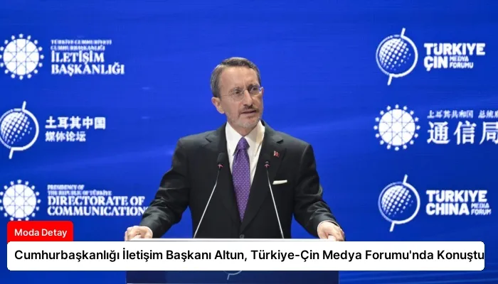 Cumhurbaşkanlığı İletişim Başkanı Altun, Türkiye-Çin Medya Forumu’nda Konuştu