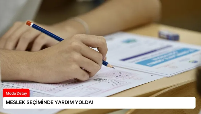 MESLEK SEÇİMİNDE YARDIM YOLDA!