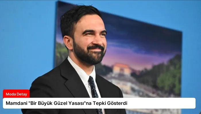Mamdani “Bir Büyük Güzel Yasası”na Tepki Gösterdi