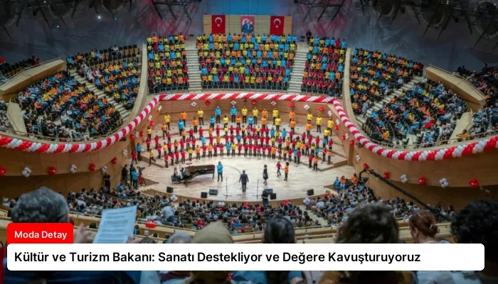 Kültür ve Turizm Bakanı: Sanatı Destekliyor ve Değere Kavuşturuyoruz