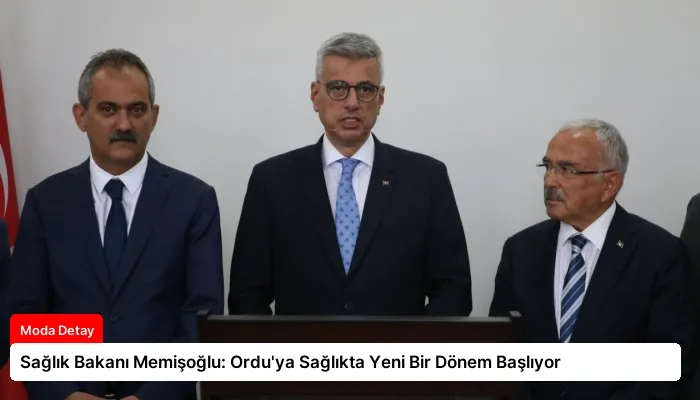 Sağlık Bakanı Memişoğlu: Ordu’ya Sağlıkta Yeni Bir Dönem Başlıyor
