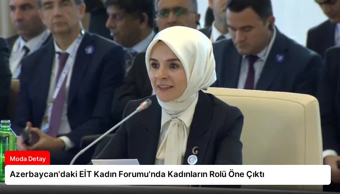 Azerbaycan’daki EİT Kadın Forumu’nda Kadınların Rolü Öne Çıktı