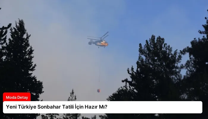 Yeni Türkiye Sonbahar Tatili İçin Hazır Mı?