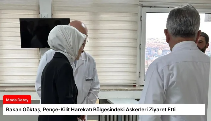Bakan Göktaş, Pençe-Kilit Harekatı Bölgesindeki Askerleri Ziyaret Etti