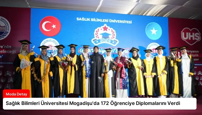 Sağlık Bilimleri Üniversitesi Mogadişu’da 172 Öğrenciye Diplomalarını Verdi