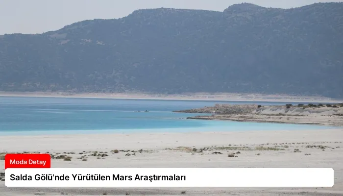 Salda Gölü’nde Yürütülen Mars Araştırmaları