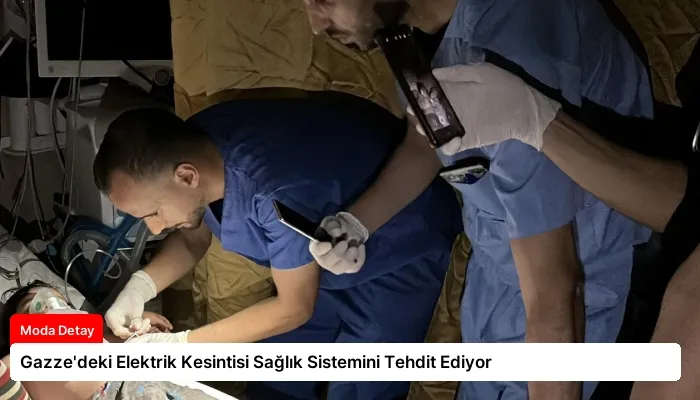 Gazze’deki Elektrik Kesintisi Sağlık Sistemini Tehdit Ediyor