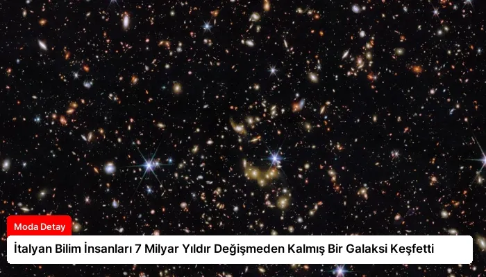 İtalyan Bilim İnsanları 7 Milyar Yıldır Değişmeden Kalmış Bir Galaksi Keşfetti