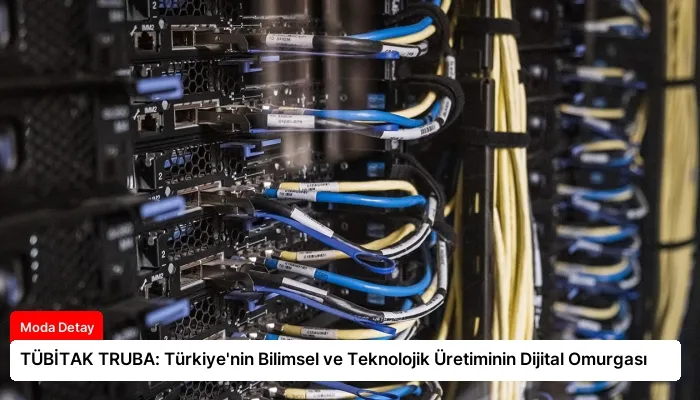 TÜBİTAK TRUBA: Türkiye’nin Bilimsel ve Teknolojik Üretiminin Dijital Omurgası