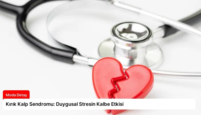 Kırık Kalp Sendromu: Duygusal Stresin Kalbe Etkisi