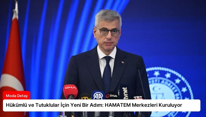 Hükümlü ve Tutuklular İçin Yeni Bir Adım: HAMATEM Merkezleri Kuruluyor