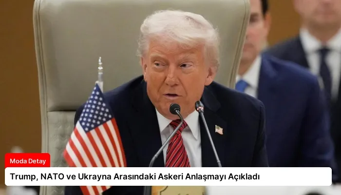 Trump, NATO ve Ukrayna Arasındaki Askeri Anlaşmayı Açıkladı