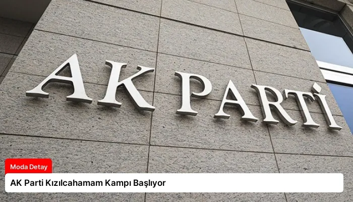 AK Parti Kızılcahamam Kampı Başlıyor