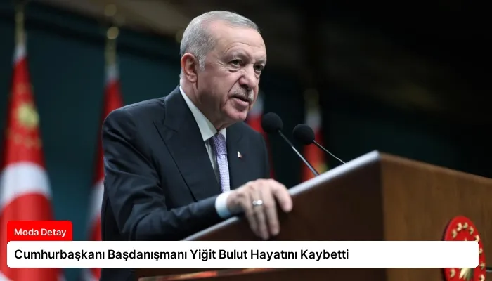 Cumhurbaşkanı Başdanışmanı Yiğit Bulut Hayatını Kaybetti
