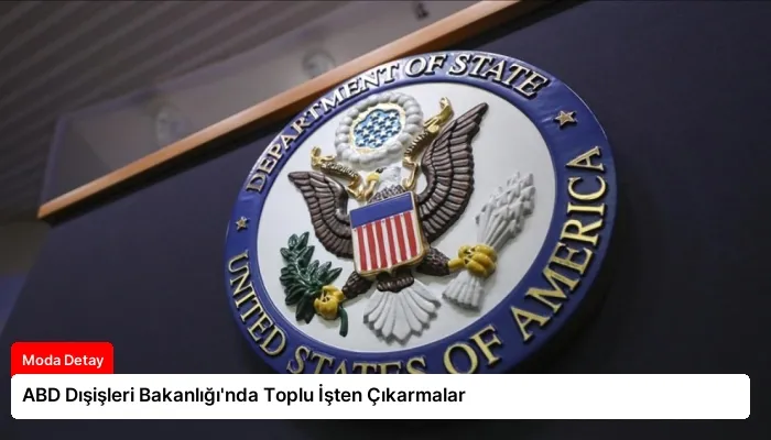 ABD Dışişleri Bakanlığı’nda Toplu İşten Çıkarmalar