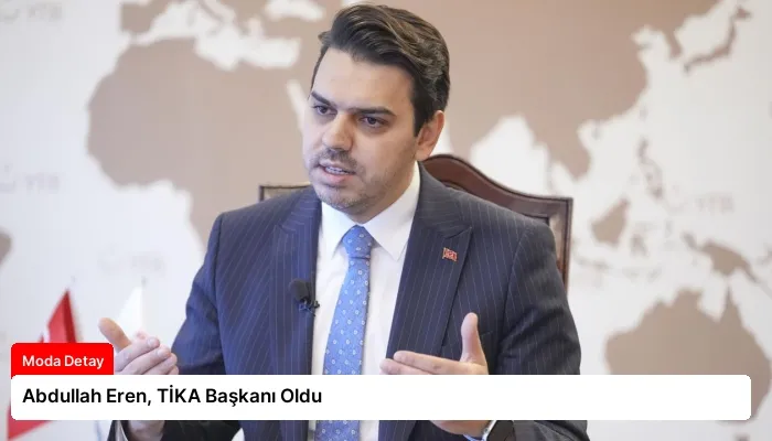 Abdullah Eren, TİKA Başkanı Oldu