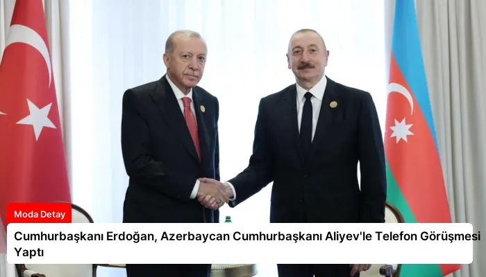 Cumhurbaşkanı Erdoğan, Azerbaycan Cumhurbaşkanı Aliyev’le Telefon Görüşmesi Yaptı