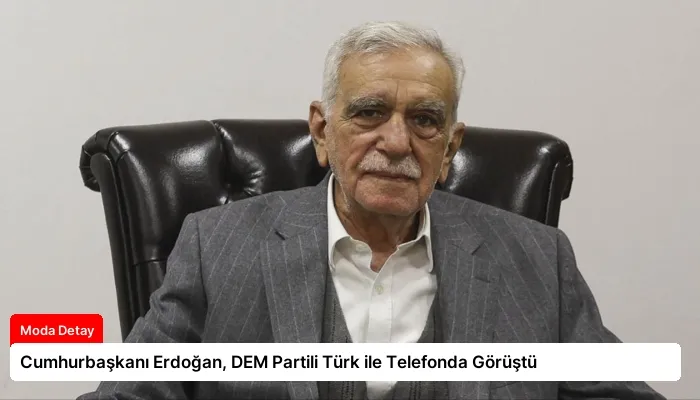 Cumhurbaşkanı Erdoğan, DEM Partili Türk ile Telefonda Görüştü