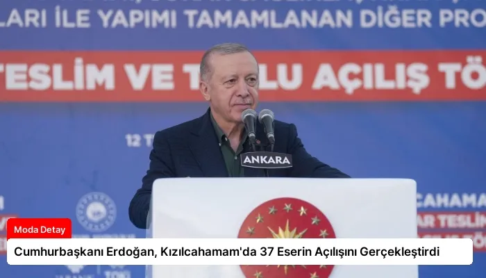 Cumhurbaşkanı Erdoğan, Kızılcahamam’da 37 Eserin Açılışını Gerçekleştirdi